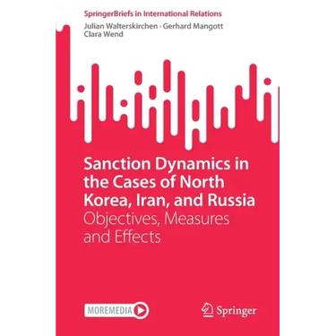 Sanction Dynamics in the Cases of North Korea, Iran, and Russia: Objectives, Measures and Effects