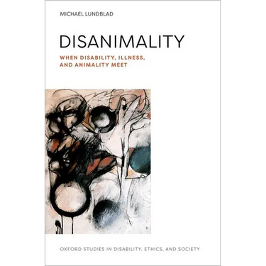Disanimality: When Disability, Illness, and Animality Meet