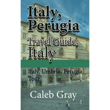 Italy, Perugia Travel Guide, Italy: Italy, Umbria, Perugia Tour