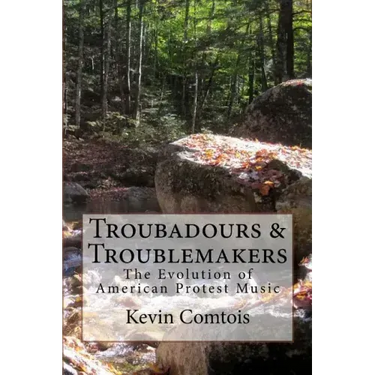 Troubadours & Troublemakers: The Evolution of American Protest Music