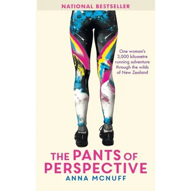 The Pants Of Perspective: One woman's 3,000 kilometre running adventure through the wilds of New Zealand