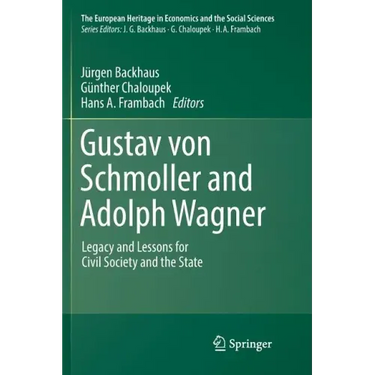 Gustav Von Schmoller and Adolph Wagner: Legacy and Lessons for Civil Society and the State