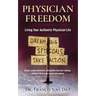 Physician Freedom: Living Your Authentic Physician Life
