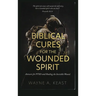 Biblical Cures for the Wounded Spirit: Answers for PTSD and Healing the Invisible Wound