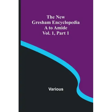 The New Gresham Encyclopedia. A to Amide; Vol. 1 Part 1