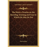 The Mule a Treatise on the Breeding Training and Uses to Which He May Be Put