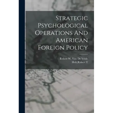 Strategic Psychological Operations And American Foreign Policy