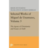 Selected Works of Miguel de Unamuno, Volume 5: The Agony of Christianity and Essays on Faith
