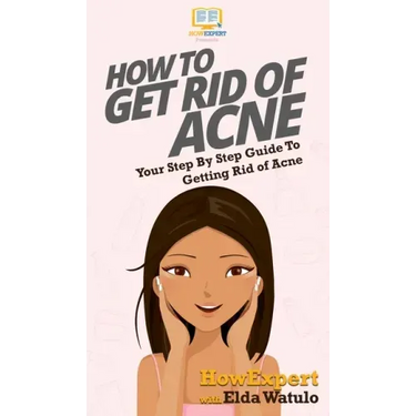 How To Get Rid of Acne: Your Step By Step Guide To Getting Rid of Acne