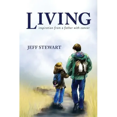 Living: Inspiration from a Father with Cancer