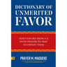 Dictionary of Unmerited Favor: God's Favors from A-Z With Prayers to Pray to Obtain Them