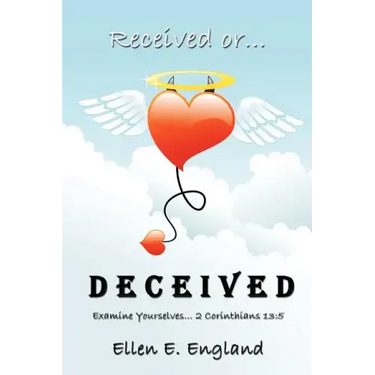 Received or. D E C E I V E D: Examine Yourselves. 2 Corinthians 13:5