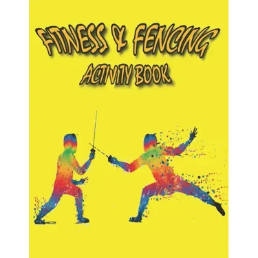 Fitness & Fencing Activity Book: A Beautiful Fitness & Fencing Activity Coloring Book for Your Kids