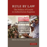 Rule by Law: The Politics of Courts in Authoritarian Regimes