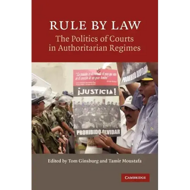 Rule by Law: The Politics of Courts in Authoritarian Regimes
