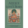 Advice from the Lotus-Born: A Collection of Padmasambhava's Advice to the Dakini Yeshe Tsogyal and Other Close Disciples