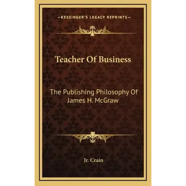 Teacher of Business: The Publishing Philosophy of James H. McGraw