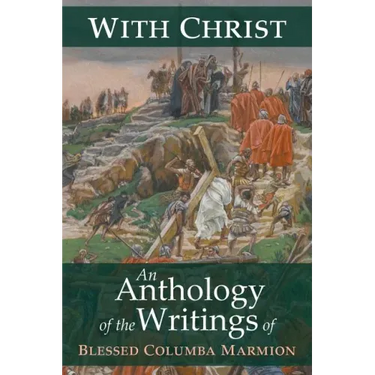 With Christ: An Anthology of the Writings of Blessed Columba Marmion