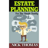 Estate Planning For The Single Daddy: A Simple Guide To Understanding The Basics Of Estate Planning
