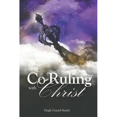 Co-Ruling with Christ: Practical Tools for Kingdom Dominion