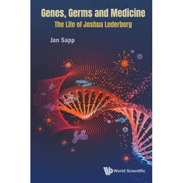 Genes, Germs and Medicine: The Life of Joshua Lederberg