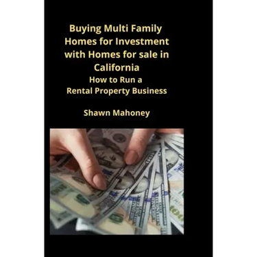 Buying Multi Family Homes for Investment with Homes for sale in California: How to Run a Rental Property Business