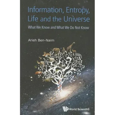 Information, Entropy, Life and the Universe: What We Know and What We Do Not Know