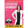 Hormone Harmony Over 35: A New, Natural, Whole-Body Approach to Limitless Female Health