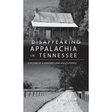 Disappearing Appalachia in Tennessee: A Picture of a Vanished Land and Its People