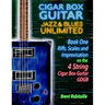 Cigar Box Guitar Jazz & Blues Unlimited - Book One 4 String: Book One: Riffs, Scales and Improvisation - 4 String Tuning GDGB
