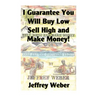 I Guarantee You Will Buy Low, Sell High and Make Money: Or, Here Are the Customer's Yachts