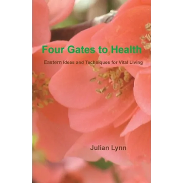Four Gates to Health: Eastern Ideas and Techniques for Vital Living