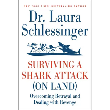 Surviving a Shark Attack (on Land): Overcoming Betrayal and Dealing with Revenge