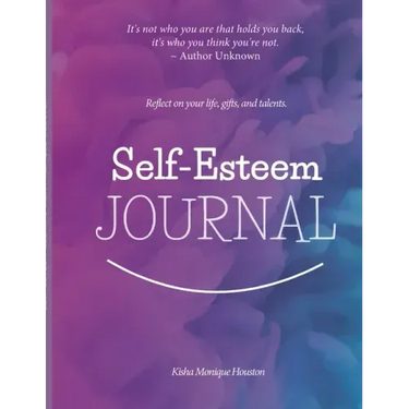 Self Esteem Journal: Reflect on your life, gifts, and talents.