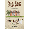 Plant Trees, Carry Sheep: A Woman's Spiritual Journey Among the Sufis of Scotland: A Memoir
