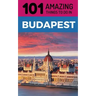 101 Amazing Things to Do in Budapest: Budapest Travel Guide
