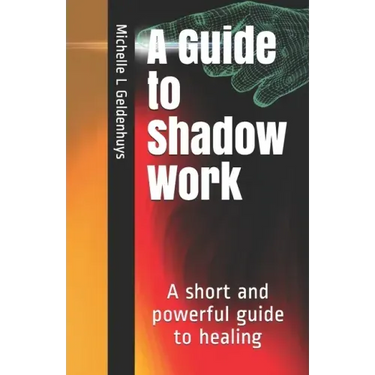 A Guide to Shadow Work: A short and powerful 9 step guide to healing