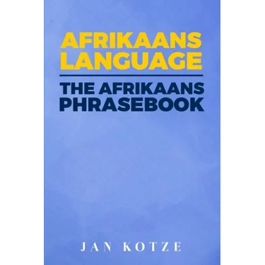Afrikaans Language: The Afrikaans Phrasebook