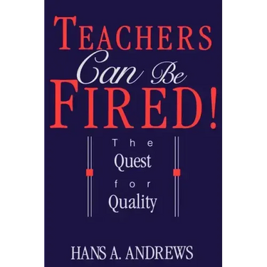 Teachers Can Be Fired!: The Quest for Quality
