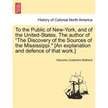To the Public of New-York, and of the United-States. the Author of the Discovery of the Sources of the Mississippi. [An Explanation and Defence of Tha