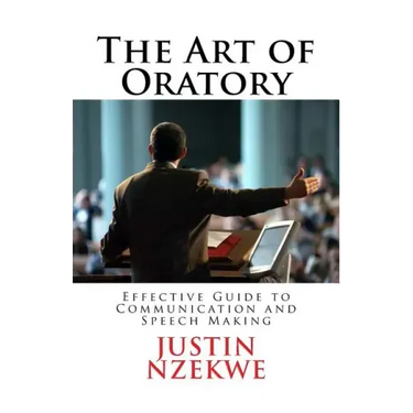 The Art of Oratory: Effective guide to Communication and Speech Making
