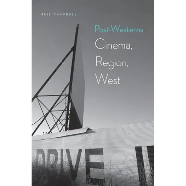 Post-Westerns: Cinema, Region, West