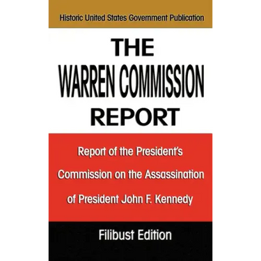 The Warren Commission Report: Report of the President's Commission on the Assassination of President John F. Kennedy