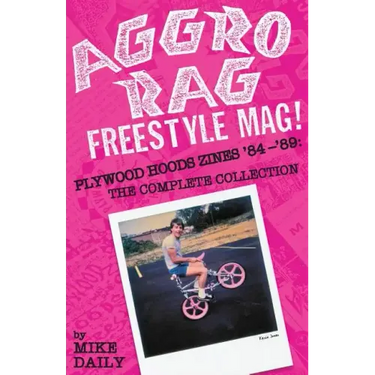 Aggro Rag Freestyle Mag! Plywood Hoods Zines '84-'89: The Complete Collection