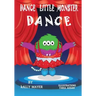 Dance Little Monster, Dance!: Kids's Picture Book for Beginner Readers (2-6 yrs)