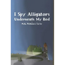 I Spy Alligators Underneath My Bed