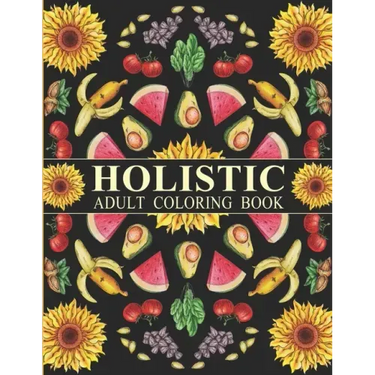 Holistic Adult Coloring Book: Inspired By The Most Popular Natural Remedies