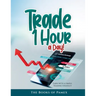Trade 1 Hour a Day!: Earn with a simple Trading Strategy