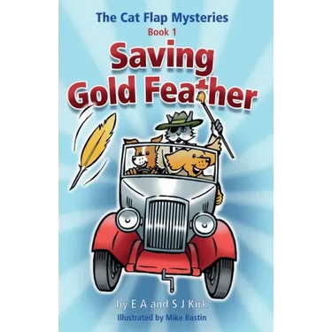 The Cat Flap Mysteries: Saving Gold Feather (Book 1)