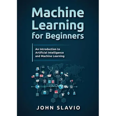 Machine Learning for Beginners: An Introduction to Artificial Intelligence and Machine Learning